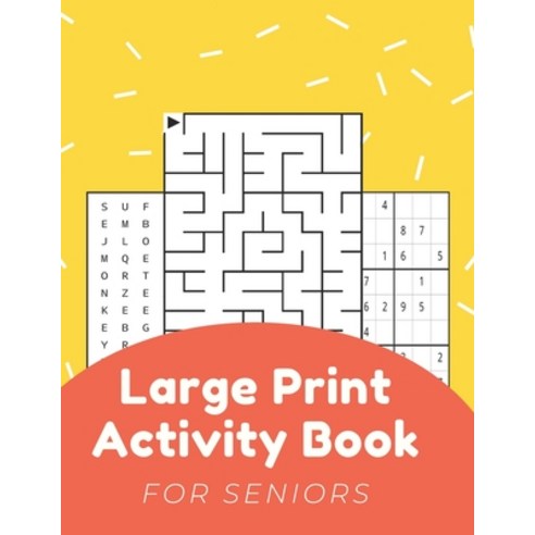Large Print Activity Book For Seniors: Activity Book For Elderly Adults Large Print...Easy And Relax... Paperback, Independently Published