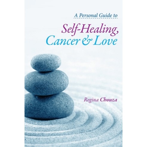 (영문도서) A Personal Guide to Self-Healing Cancer and Love Paperback, Createspace Independent Pub..., English, 9781484930601