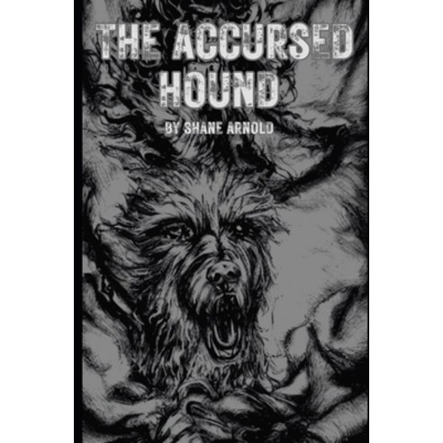 (영문도서) The Accursed Hound: A Tale of Unnatural hybrids Paperback, Independently Published, English, 9798860149687