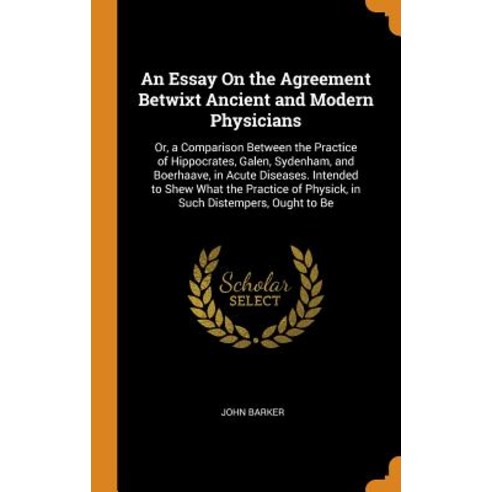 (영문도서) An Essay On the Agreement Betwixt Ancient and Modern Physicians: Or a Comparison Between the... Hardcover, Franklin Classics, English, 9780342027538