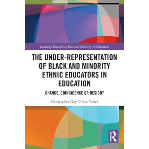 (영문도서) The Under-Representation of Black and Minority Ethnic Educators in Education: Chance Coincid... Paperback, Routledge, English, 9780367508210