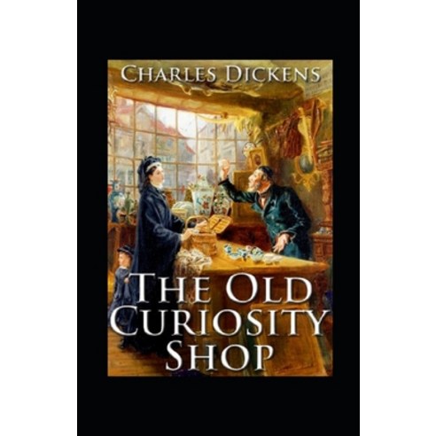 The Old Curiosity Shop illustrated Paperback, Independently Published, English, 9798592586699