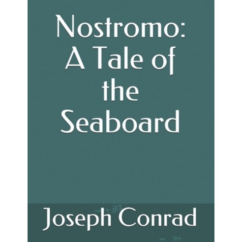 Nostromo: A Tale of the Seaboard Paperback, Independently Published, English, 9798705628124