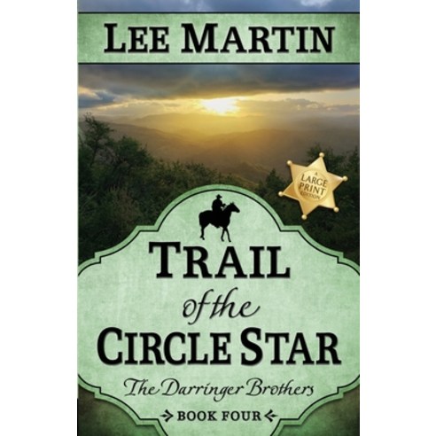 Trail of the Circle Star: The Darringer Brothers Book Four Large Print Edition Paperback, Lee Martin, English, 9781952380532