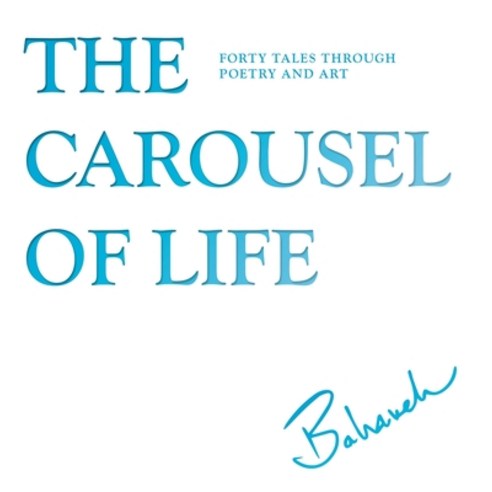 The Carousel of Life Hardcover, Bahareh, English, 9780997457308