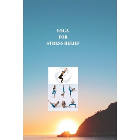 (영문도서) Yoga for Stress Relief: TRANQUIL YOGA FOR STRESS RELIEF: Restore Balance and Inner Harmony Paperback, Independently Published, English, 9798867948825