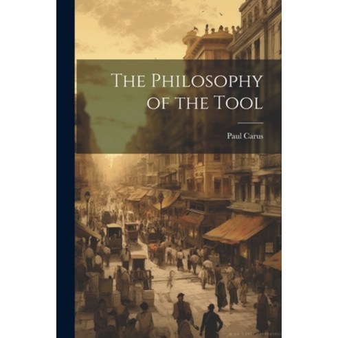 (영문도서) The Philosophy of the Tool Paperback, Legare Street Press, English, 9781022011113