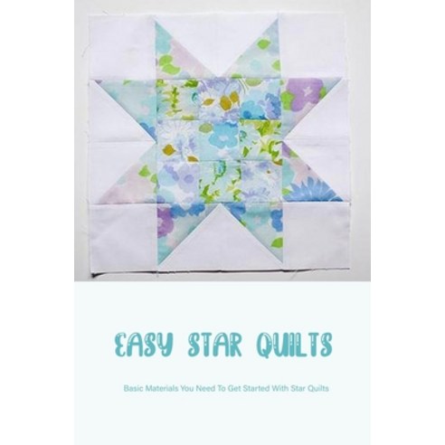 (영문도서) Easy Star Quilts: Easy to Follow Instructions for Beginners: How To Make Star Quilts Paperback, Independently Published, English, 9798367184020