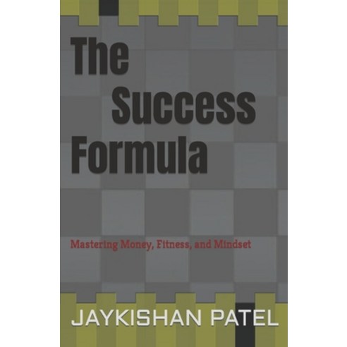 (영문도서) The Success Formula: Mastering Money Fitness and Mindset Paperback, Independently Published, English, 9798879533620