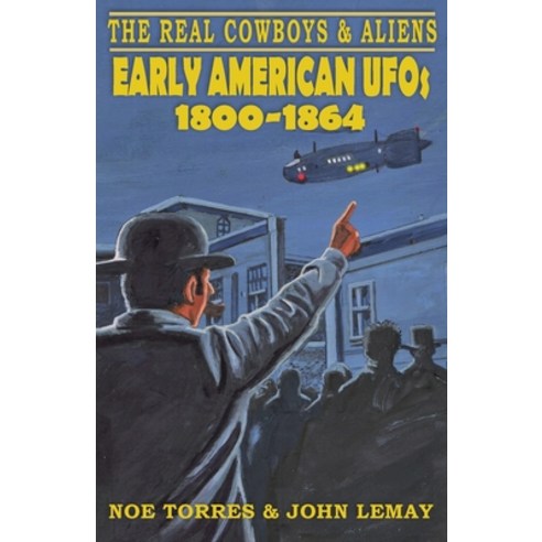 (영문도서) The Real Cowboys & Aliens: Early American UFOs (1800-1864) Paperback, Bicep Books, English, 9781734473087