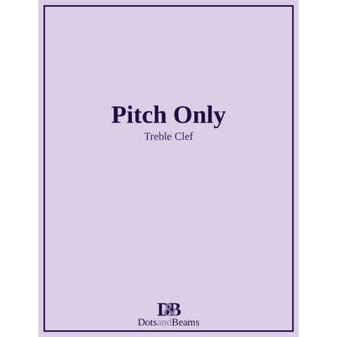 (영문도서) Pitch Only - Treble Clef Paperback, Dots and Beams, English, 9781999291327