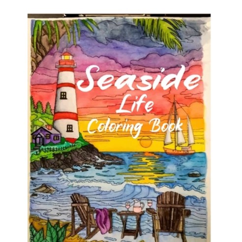 Seaside Life Coloring Book: +66 coloring pages gifts for An Adult Coloring Book Featuring Fun and Re... Paperback, Independently Published