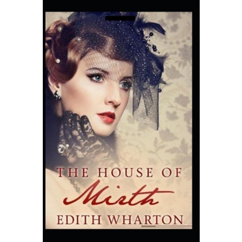 The House of Mirth: (illustrated edition) Paperback, Independently Published, English, 9798719120911