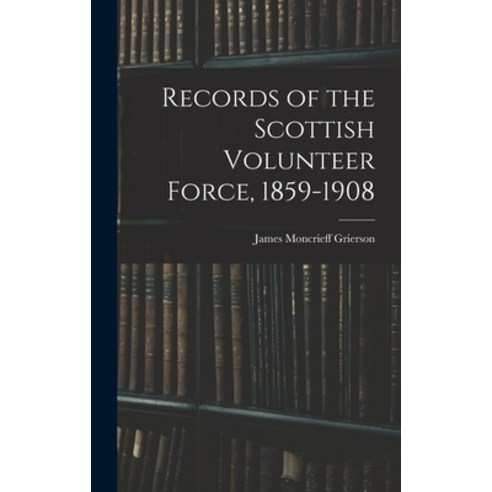 (영문도서) Records of the Scottish Volunteer Force 1859-1908 Hardcover, Legare Street Press, English, 9781016003629