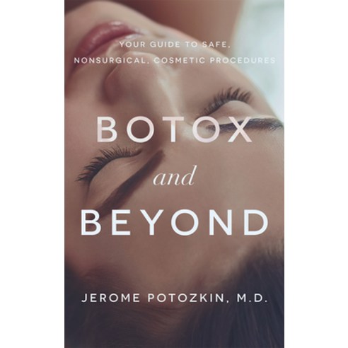 (영문도서) Botox and Beyond: Your Guide to Safe Nonsurgical Cosmetic Procedures Paperback, Advantage Media Group