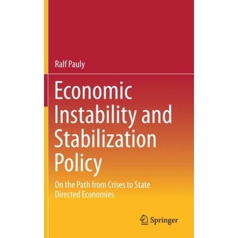 Economic Instability and Stabilization Policy: On the Path from Crises to State Directed Economies Hardcover, Springer, English, 9783658336257