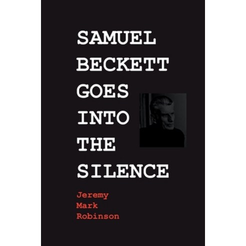 Samuel Beckett Goes Into the Silence Paperback, English, 9781861717771, Crescent Moon Publishing
