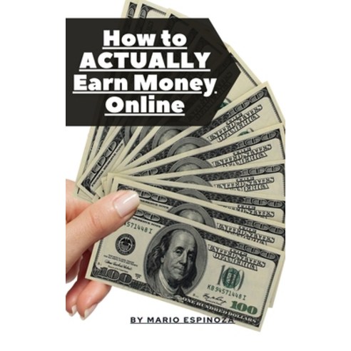 How To ACTUALLY Earn Money Online Paperback, Independently Published, English, 9798718428285