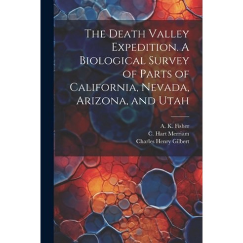 (영문도서) The Death Valley Expedition. A Biological Survey of Parts of California Nevada Arizona and... Paperback, Legare Street Press, English, 9781021817143