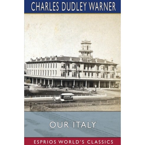 Our Italy (Esprios Classics) Paperback, Blurb, English, 9781034432401