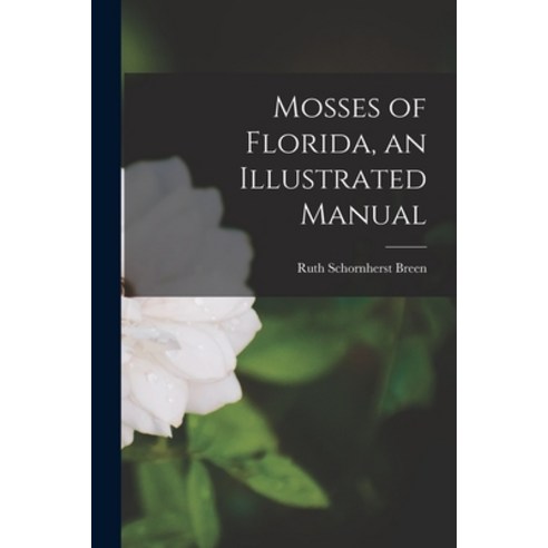 (영문도서) Mosses of Florida an Illustrated Manual Paperback, Hassell Street Press, English, 9781014770301