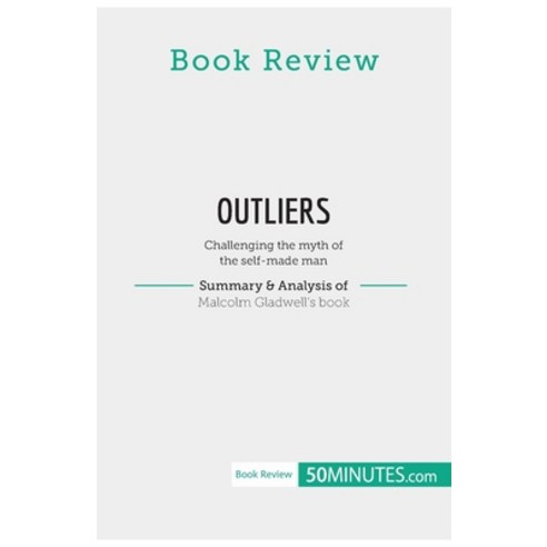 (영문도서) Book Review: Outliers by Malcolm Gladwell: Challenging the myth of the self-made man Paperback, 50minutes.com, English, 9782808017275