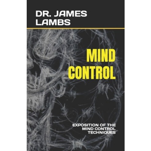 (영문도서) Mind Control: Exposition of the Mind Control Techniques Paperback, Independently Published, English, 9798397031943