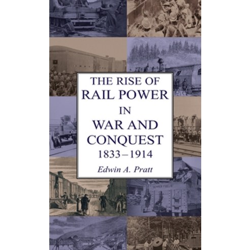 The Rise of Rail Power in War and Conquest 1833-1914 Hardcover, Naval & Military Press, English, 9781783317448