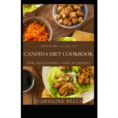 (영문도서) Awesome Guide To Candida Diet Cookbook For Beginners And Dummies Paperback, Independently Published, English, 9798545248865