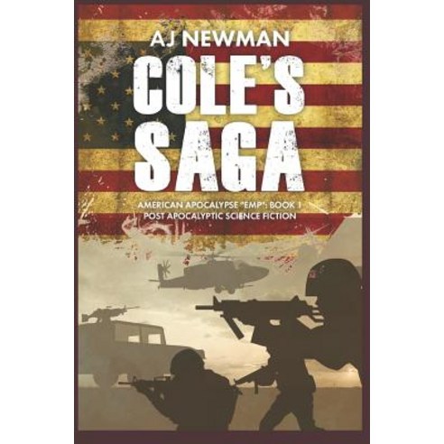 (영문도서) Cole''s Saga: American Survival "EMP" Book 1 Post Apocalyptic Science Fiction Paperback, Independently Published, English, 9781983044403