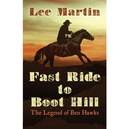 Fast Ride to Boot Hill: The Legend of Ben Hawks Paperback, Vaca Mountain Press, English, 9781952380099