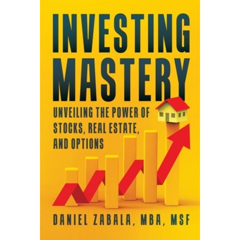 (영문도서) Investing Mastery: Unveiling the Power of Stocks Real Estate and Options Paperback, Daniel Zabala, English, 9798989179008