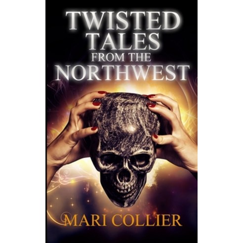 Twisted Tales From The Northwest (Star Lady Tales Book 1) Paperback, Blurb, English, 9781715775803