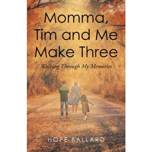 (영문도서) Momma Tim and Me Make Three: Walking Through My Memories Paperback, Christian Faith Publishing,..., English, 9781685179588