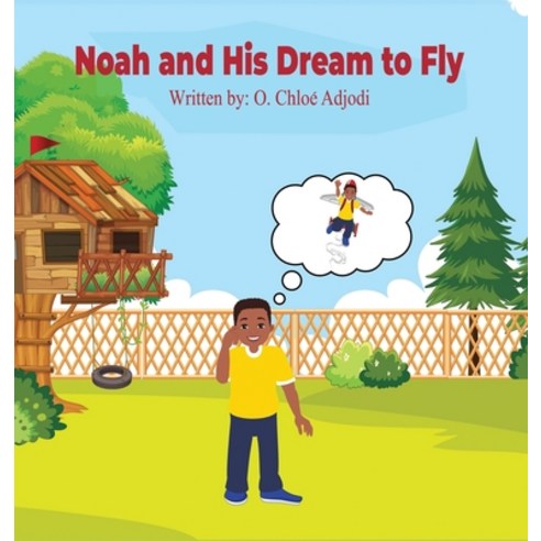 (영문도서) Noah and His Dream to Fly: A Walk of Faith Hardcover, Perfect Zone Productions, LLC, English, 9798892387361