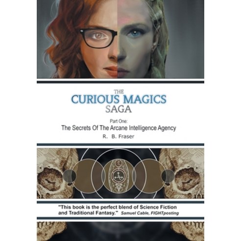 (영문도서) The Curious Magics Saga: The Secrets of the Arcane Intelligence Agency Hardcover, Authorhouse UK, English, 9781665590495