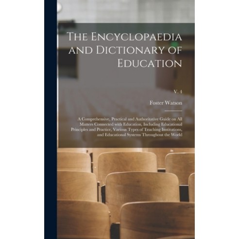 (영문도서) The Encyclopaedia and Dictionary of Education; a Comprehensive Practical and Authoritative G... Hardcover, Legare Street Press, English, 9781013970443