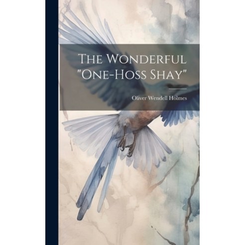 (영문도서) The Wonderful "One-Hoss Shay" Hardcover, Legare Street Press, English, 9781020655203