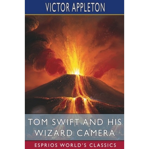 (영문도서) Tom Swift and His Wizard Camera (Esprios Classics): or Thrilling Adventures While Taking Mov... Paperback, Blurb, English, 9798211574311