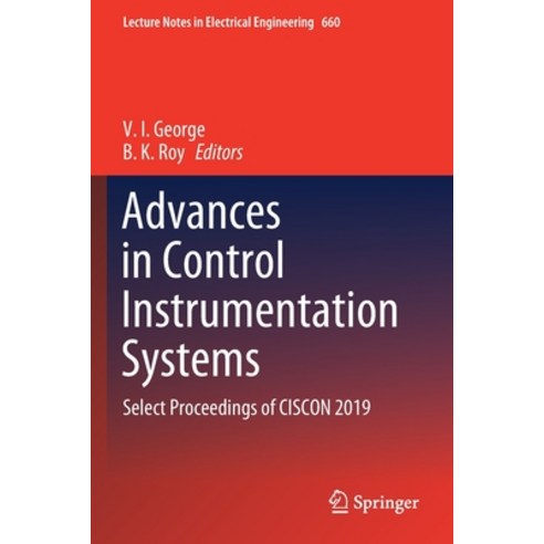 (영문도서) Advances in Control Instrumentation Systems: Select Proceedings of Ciscon 2019 Paperback, Springer, English, 9789811546785