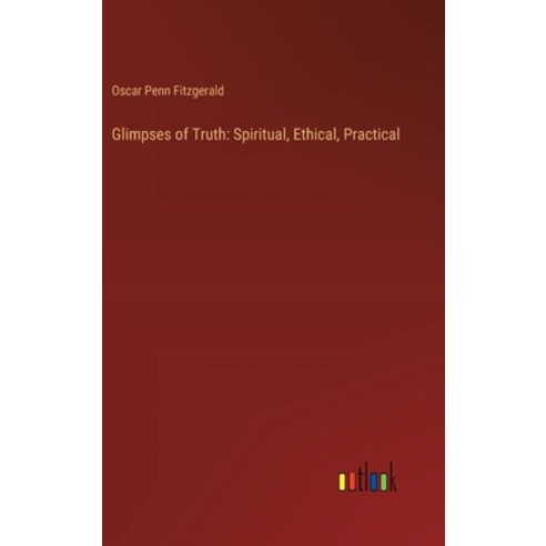 (영문도서) Glimpses of Truth: Spiritual Ethical Practical Hardcover, Outlook Verlag, English, 9783385317970