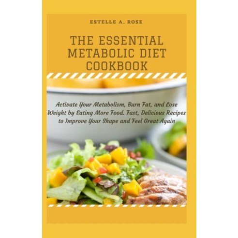 (영문도서) The Essential Metabolic Diet Cookbook: Activate Your Metabolism Burn Fat and Lose Weight by... Paperback, Independently Published, English, 9798521680009