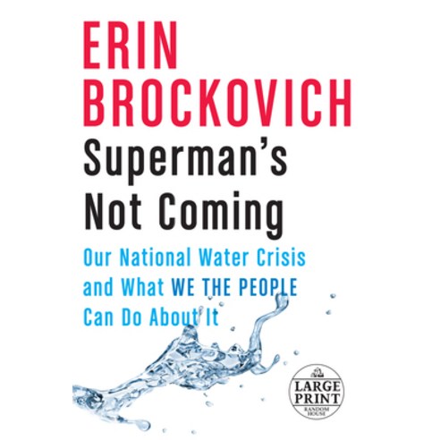 Superman''s Not Coming: Our National Water Crisis and What We the People Can Do about It Paperback, Random House Large Print Publishing