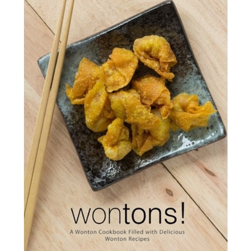 (영문도서) Wontons!: A Wonton Cookbook Filled with Delicious Wonton Recipes Paperback, Createspace Independent Pub..., English, 9781722330163