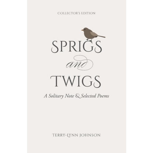 (영문도서) Sprigs and Twigs: A Solitary Note & Selected Poems (Collector''s Edition) Paperback, FriesenPress, English, 9781039115644