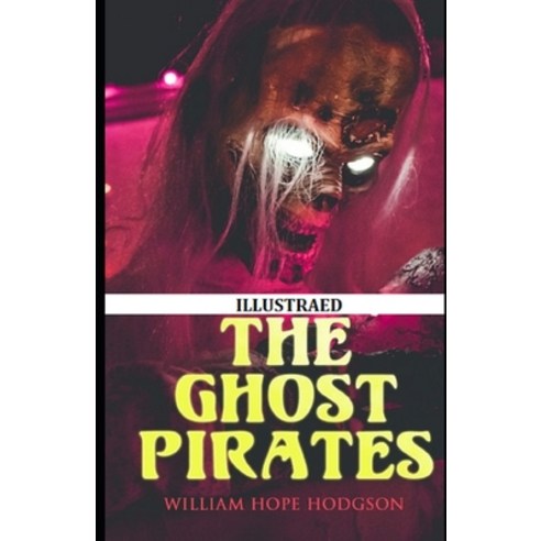 The Ghost Pirates Illustrated Paperback, Independently Published, English, 9798709382992