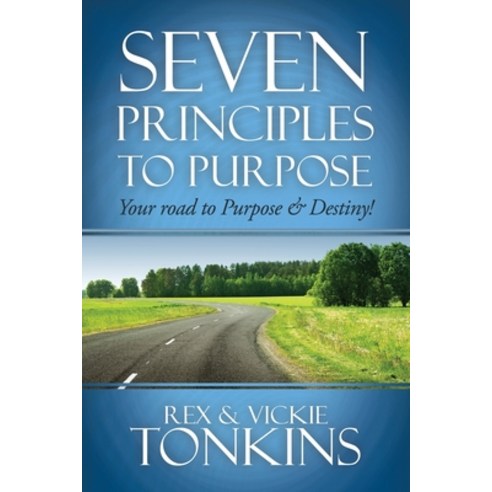 (영문도서) Seven Principles to Purpose: Your road to Purpose and Destiny! Paperback, Xulon Press, English, 9781545666197