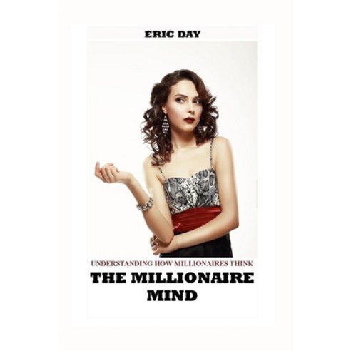(영문도서) The Millionaire Mind: Understanding How Millionaires Think Paperback, Independently Published, English, 9798852923066