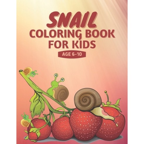 Snail coloring book for kids AGE 6-10: A bundle of unique snail coloring patterns for kids perfect a... Paperback, Independently Published, English, 9798702047836