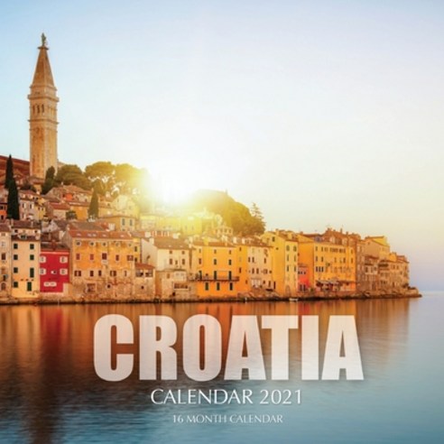 Croatia Calendar 2021: 16 Month Calendar Paperback, Independently Published